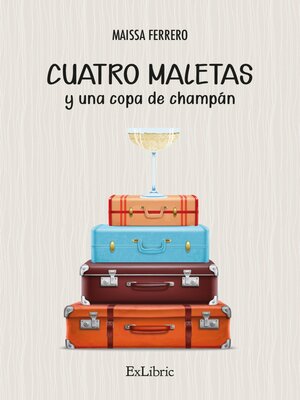 cover image of Cuatro maletas y una copa de champán